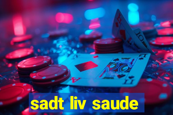 sadt liv saude